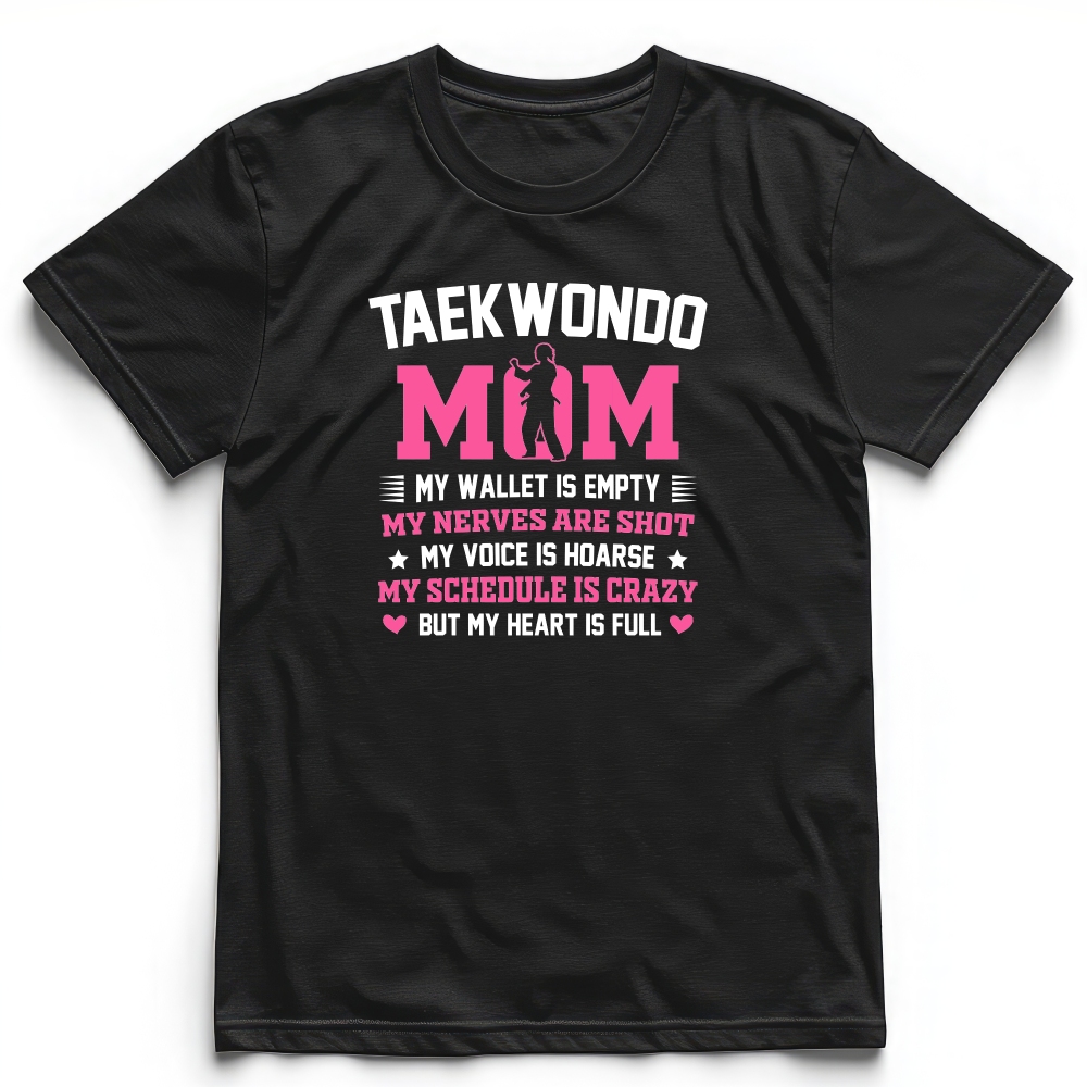 TAEKWONDO Mom My Wallet is Empty My Nerves T-Shirt